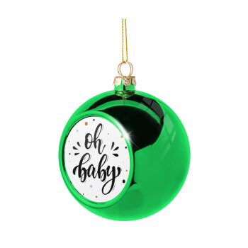 Oh baby, Green Christmas tree ornament ball 8cm