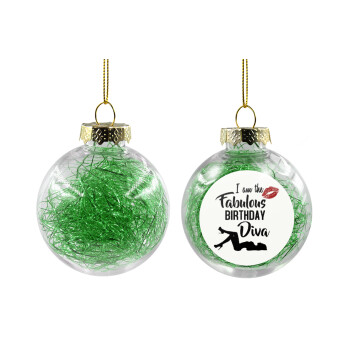 I am the fabulous Birthday Diva, Transparent Christmas tree ball ornament with green filling 8cm