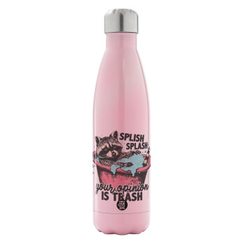 Splish splash your opinion is trash, Metal mug thermos Pink Iridiscent (Stainless steel), double wall, 500ml