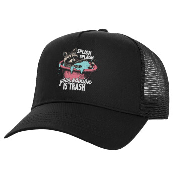 Splish splash your opinion is trash, Structured Trucker Adult Hat, with Mesh, Black (100% COTTON, ADULT, UNISEX, ONE SIZE)