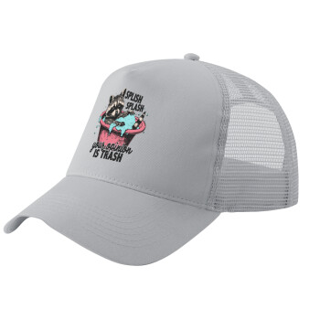 Splish splash your opinion is trash, Adult Structured Trucker Hat, with Mesh, GRAY (100% COTTON, ADULT, UNISEX, ONE SIZE)