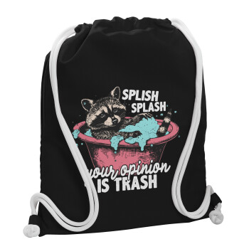 Splish splash your opinion is trash, Τσάντα πλάτης πουγκί GYMBAG Μαύρη, με τσέπη (40x48cm) & χονδρά λευκά κορδόνια