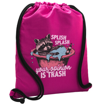 Splish splash your opinion is trash, Τσάντα πλάτης πουγκί GYMBAG Φούξια, με τσέπη (40x48cm) & χονδρά κορδόνια