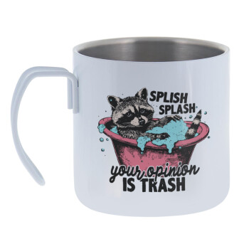 Splish splash your opinion is trash, Mug Stainless steel double wall 400ml