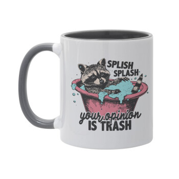 Splish splash your opinion is trash, Mug colored grey, ceramic, 330ml