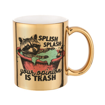 Splish splash your opinion is trash, Mug ceramic, gold mirror, 330ml
