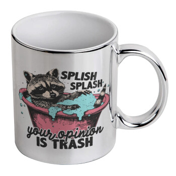 Splish splash your opinion is trash, Mug ceramic, silver mirror, 330ml