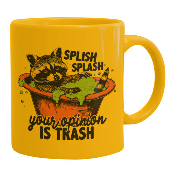 Splish splash your opinion is trash, Ceramic coffee mug yellow, 330ml