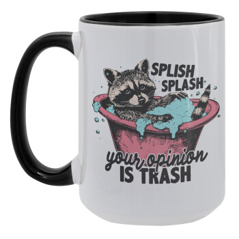Splish splash your opinion is trash, Κούπα Mega 15oz, κεραμική Μαύρη, 450ml