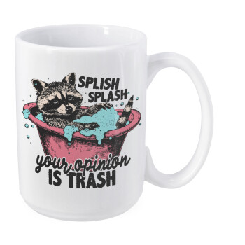 Splish splash your opinion is trash, Κούπα Mega, κεραμική, 450ml