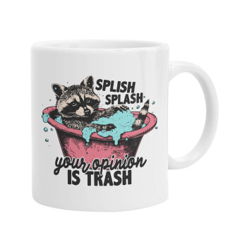 Splish splash your opinion is trash, Ceramic coffee mug, 330ml (1pcs)
