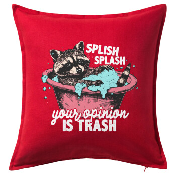 Splish splash your opinion is trash, Sofa cushion RED 50x50cm includes filling