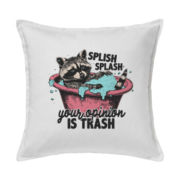 Splish splash your opinion is trash, Sofa cushion White 50x50cm includes filling