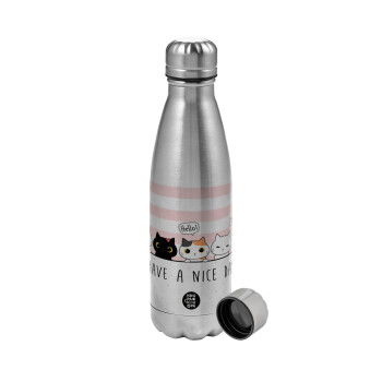 Have a nice day cats, Metallic water bottle, stainless steel, 750ml