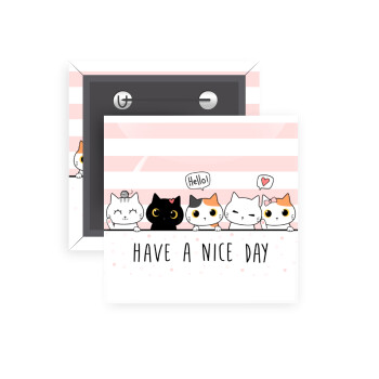 Have a nice day cats, Κονκάρδα παραμάνα τετράγωνη 5x5cm