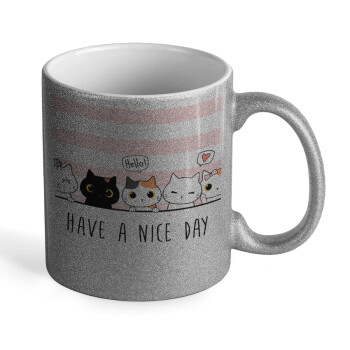 Have a nice day cats, Κούπα Ασημένια Glitter που γυαλίζει, κεραμική, 330ml