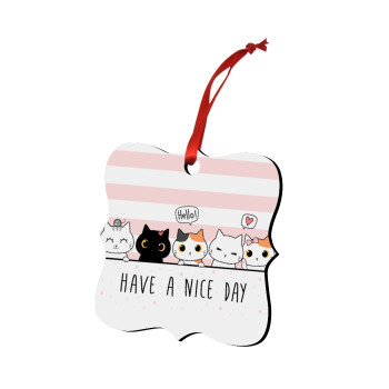 Have a nice day cats, Christmas ornament polygon wooden 7.5cm