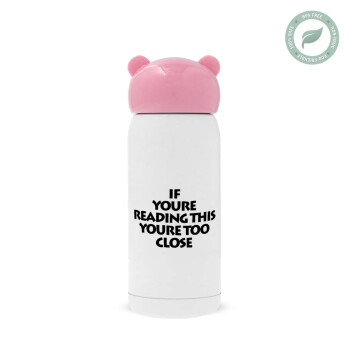 IF YOURE READING THIS YOURE TOO CLOSE, Pink stainless steel thermal flask, 320ml