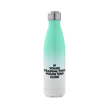 IF YOURE READING THIS YOURE TOO CLOSE, Metal mug thermos Green/White (Stainless steel), double wall, 500ml