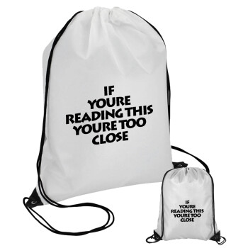 IF YOURE READING THIS YOURE TOO CLOSE, Pouch bag with black cords (1 piece)