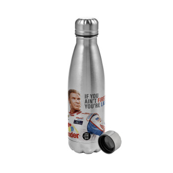 If You Ain't First You're Last Ricky Bobby, Talladega Nights, Metallic water bottle, stainless steel, 750ml