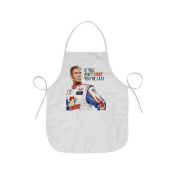 If You Ain't First You're Last Ricky Bobby, Talladega Nights, Chef Apron Short Full Length Adult (63x75cm)