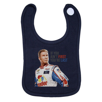 If You Ain't First You're Last Ricky Bobby, Talladega Nights, Σαλιάρα με Σκρατς 100% Organic Cotton Μπλε (0-18 months)