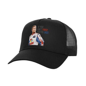 If You Ain't First You're Last Ricky Bobby, Talladega Nights, Structured Trucker Adult Hat, with Mesh, Black (100% COTTON, ADULT, UNISEX, ONE SIZE)