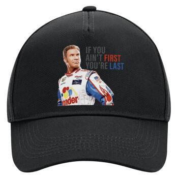 If You Ain't First You're Last Ricky Bobby, Talladega Nights, Adult Ultimate Hat BLACK, (100% COTTON DRILL, ADULT, UNISEX, ONE SIZE)