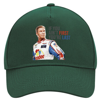 If You Ain't First You're Last Ricky Bobby, Talladega Nights, Adult Ultimate Hat GREEN, (100% COTTON DRILL, ADULT, UNISEX, ONE SIZE)