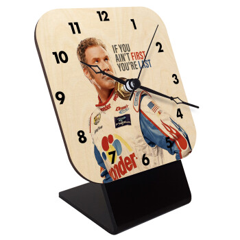 If You Ain't First You're Last Ricky Bobby, Talladega Nights, Quartz Table clock in natural wood (10cm)