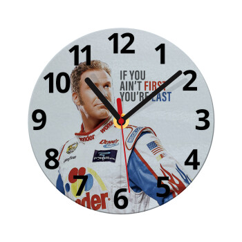 If You Ain't First You're Last Ricky Bobby, Talladega Nights, Ρολόι τοίχου γυάλινο (20cm)