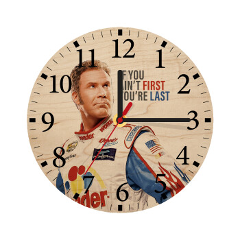 If You Ain't First You're Last Ricky Bobby, Talladega Nights, Ρολόι τοίχου ξύλινο plywood (20cm)