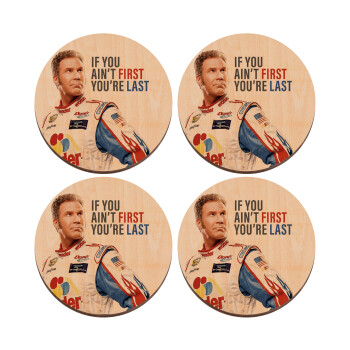 If You Ain't First You're Last Ricky Bobby, Talladega Nights, ΣΕΤ x4 Σουβέρ ξύλινα στρογγυλά plywood (9cm)