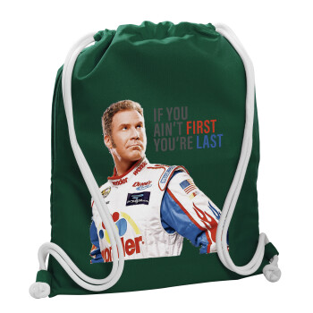 If You Ain't First You're Last Ricky Bobby, Talladega Nights, Backpack pouch GYMBAG BOTTLE GREEN, with pocket (40x48cm) & thick white cords