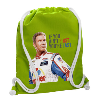 If You Ain't First You're Last Ricky Bobby, Talladega Nights, Backpack bag GYMBAG LIME GREEN, with pocket (40x48cm) & thick cords