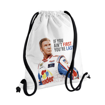 If You Ain't First You're Last Ricky Bobby, Talladega Nights, Backpack pouch GYMBAG white, with pocket (40x48cm) & thick cords