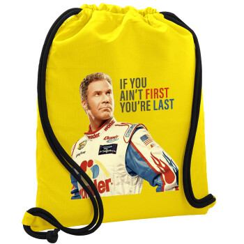 If You Ain't First You're Last Ricky Bobby, Talladega Nights, Backpack pouch GYMBAG Yellow, with pocket (40x48cm) & thick cords