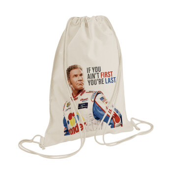 If You Ain't First You're Last Ricky Bobby, Talladega Nights, Backpack bag GYMBAG natural (28x40cm)