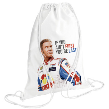 If You Ain't First You're Last Ricky Bobby, Talladega Nights, Backpack pouch GYMBAG white (28x40cm)