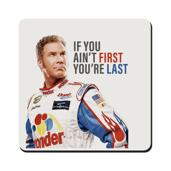 If You Ain't First You're Last Ricky Bobby, Talladega Nights, Τετράγωνο μαγνητάκι ξύλινο 9x9cm