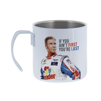 If You Ain't First You're Last Ricky Bobby, Talladega Nights, Mug Stainless steel double wall 400ml