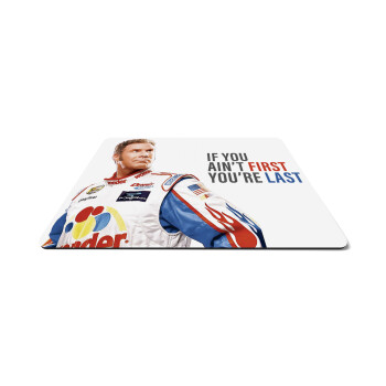 If You Ain't First You're Last Ricky Bobby, Talladega Nights, Mousepad rect 27x19cm