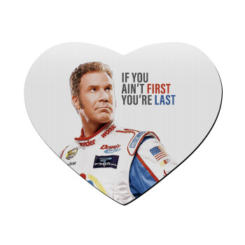 If You Ain't First You're Last Ricky Bobby, Talladega Nights, Mousepad heart 23x20cm