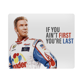 If You Ain't First You're Last Ricky Bobby, Talladega Nights, Mousepad rect 23x19cm