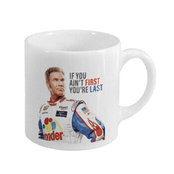 If You Ain't First You're Last Ricky Bobby, Talladega Nights, Κουπάκι κεραμικό, για espresso 150ml