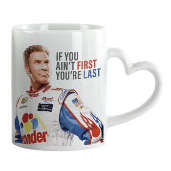 If You Ain't First You're Last Ricky Bobby, Talladega Nights, Mug heart handle, ceramic, 330ml