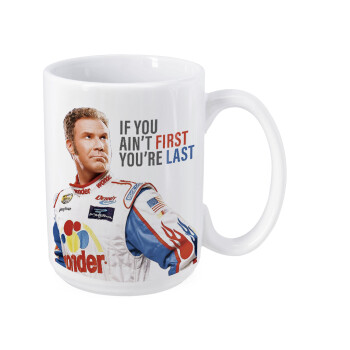 If You Ain't First You're Last Ricky Bobby, Talladega Nights, Κούπα Mega, κεραμική, 450ml