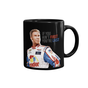 If You Ain't First You're Last Ricky Bobby, Talladega Nights, Κούπα Μαύρη, κεραμική, 330ml