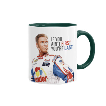 If You Ain't First You're Last Ricky Bobby, Talladega Nights, Mug colored green, ceramic, 330ml